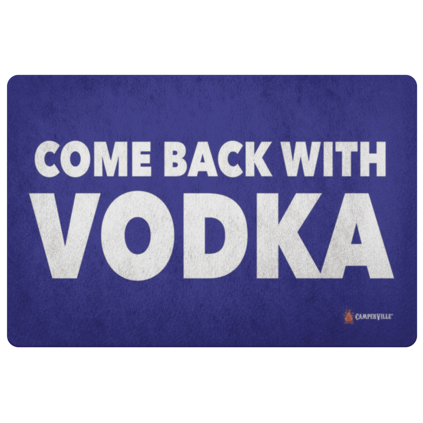 "Come Back With Vodka" - Doormat