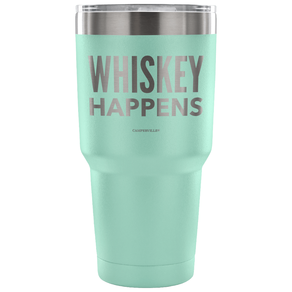 "Whiskey Happens" - Stainless Steel Tumbler