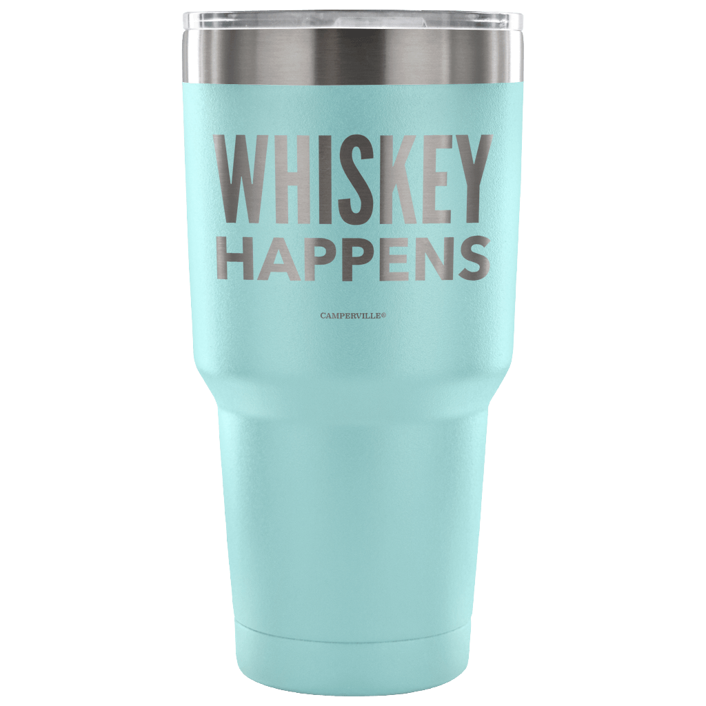 "Whiskey Happens" - Stainless Steel Tumbler