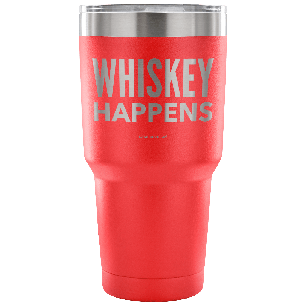 "Whiskey Happens" - Stainless Steel Tumbler