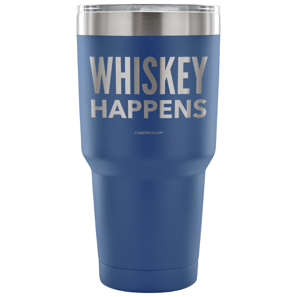 "Whiskey Happens" - Stainless Steel Tumbler