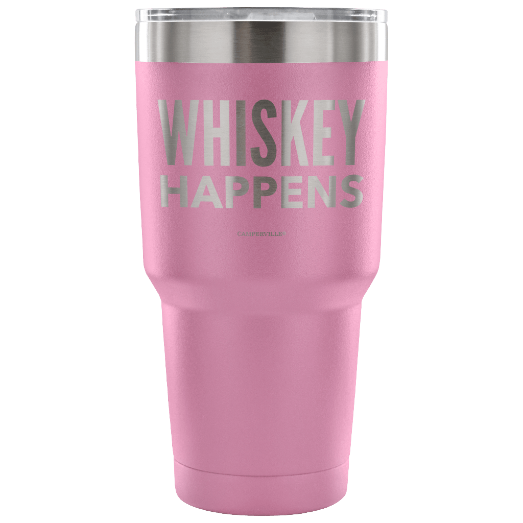 "Whiskey Happens" - Stainless Steel Tumbler