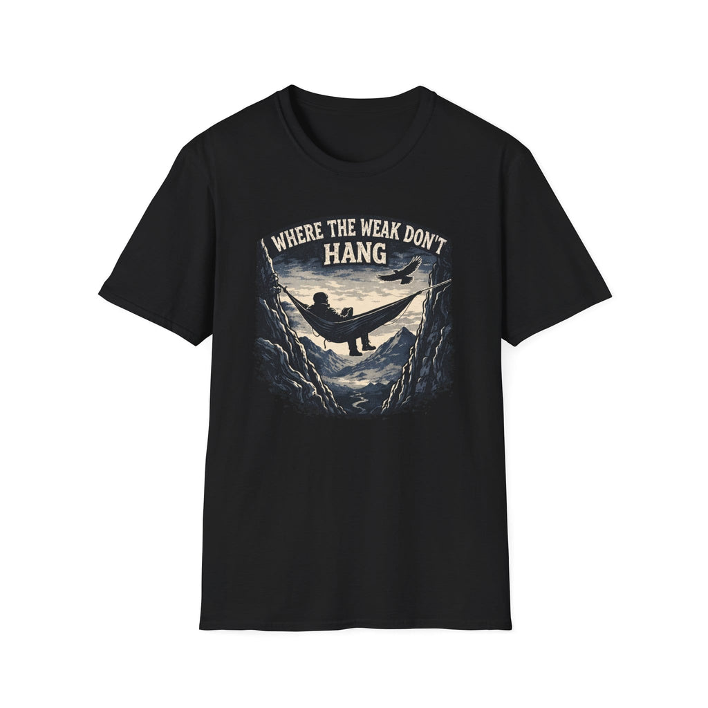 Where The Weak Don't Hang T-Shirt