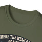 Where The Weak Don't Hang T-Shirt