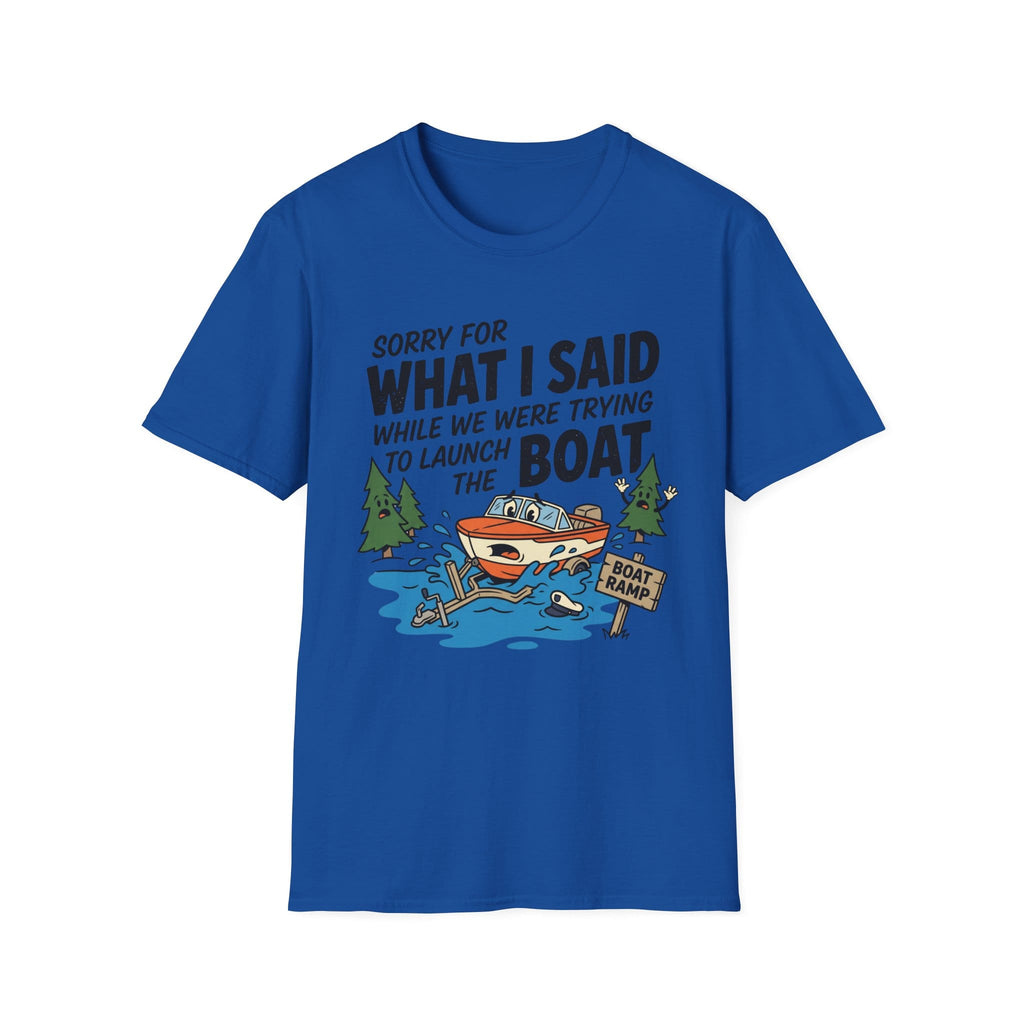 Sorry For What I Said Boat T-Shirt