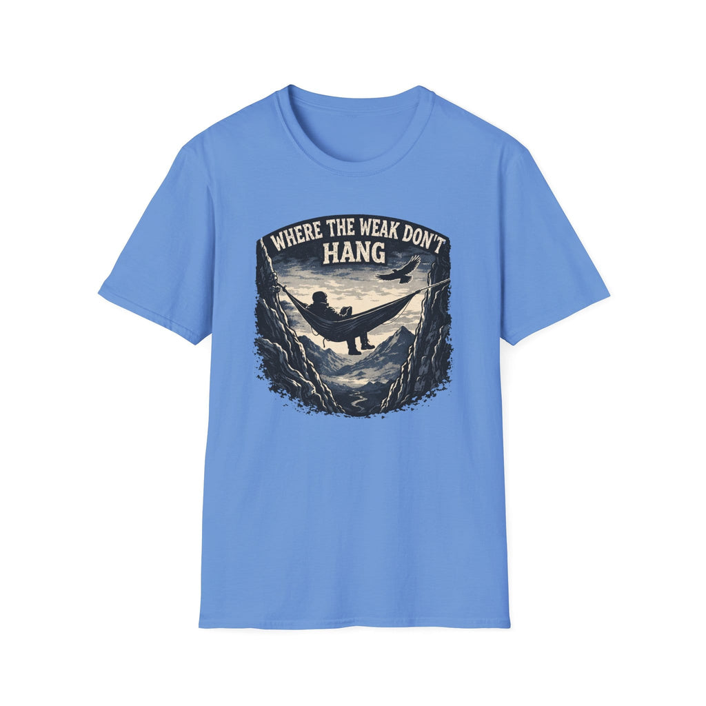 Where The Weak Don't Hang T-Shirt