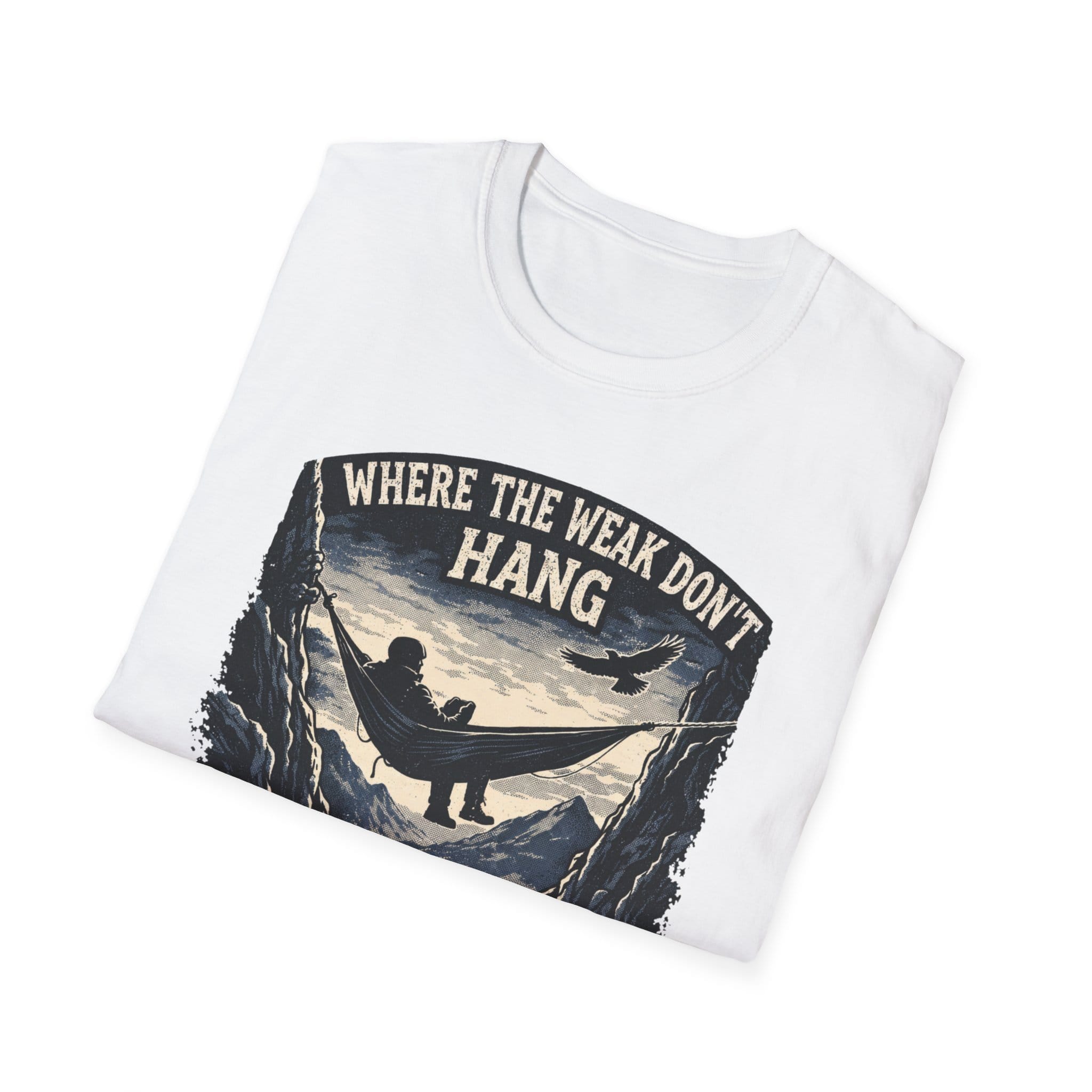 Where The Weak Don't Hang T-Shirt