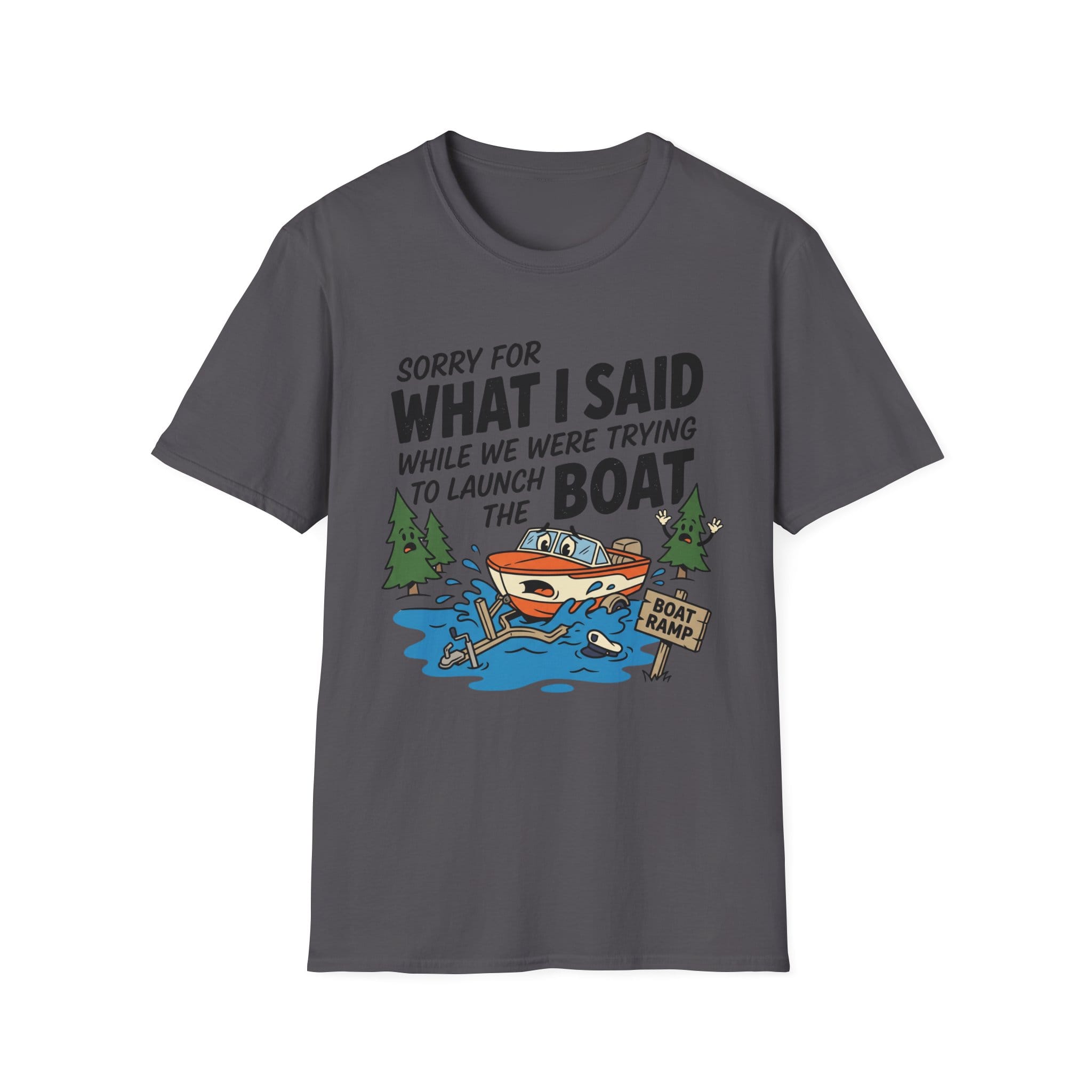 Sorry For What I Said Boat T-Shirt