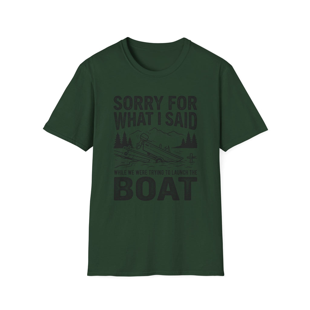 Funny Sorry For What I Said Boat T-Shirt