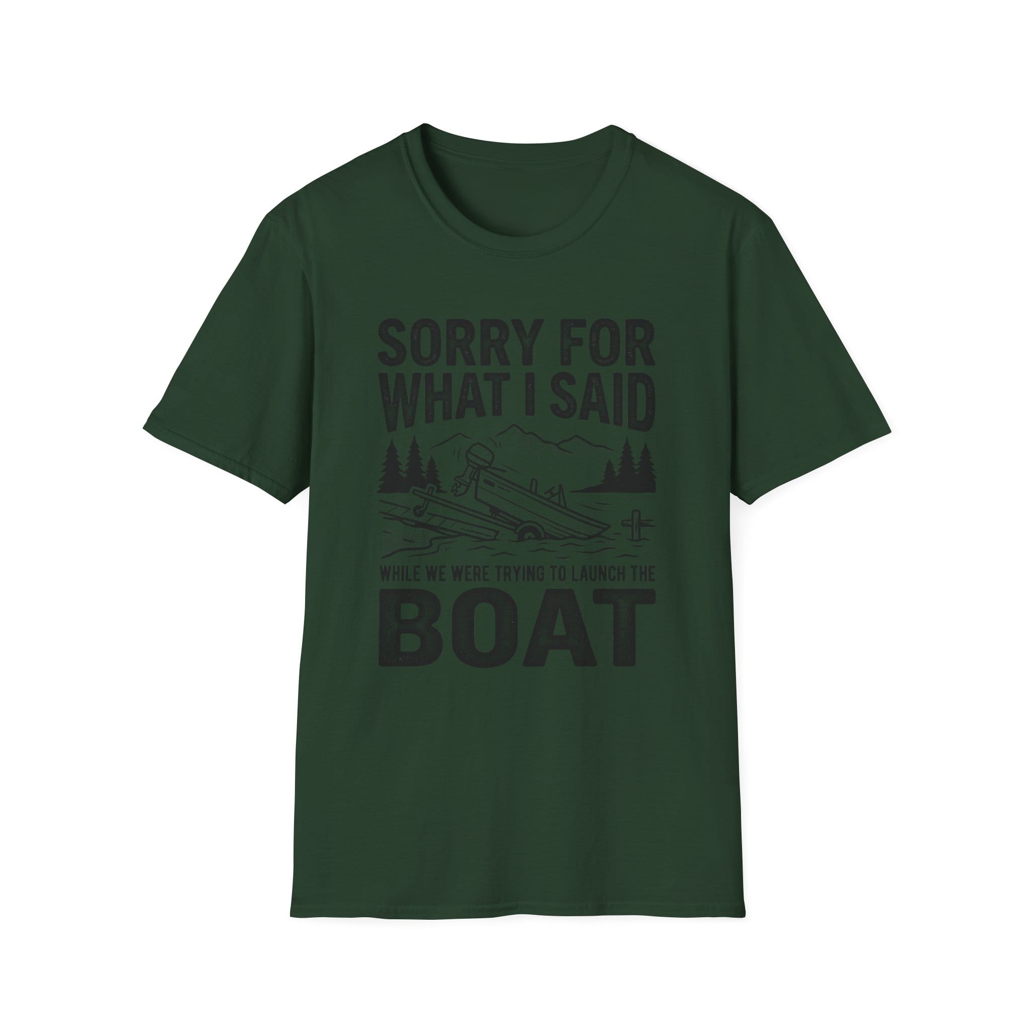 Funny Sorry For What I Said Boat T-Shirt