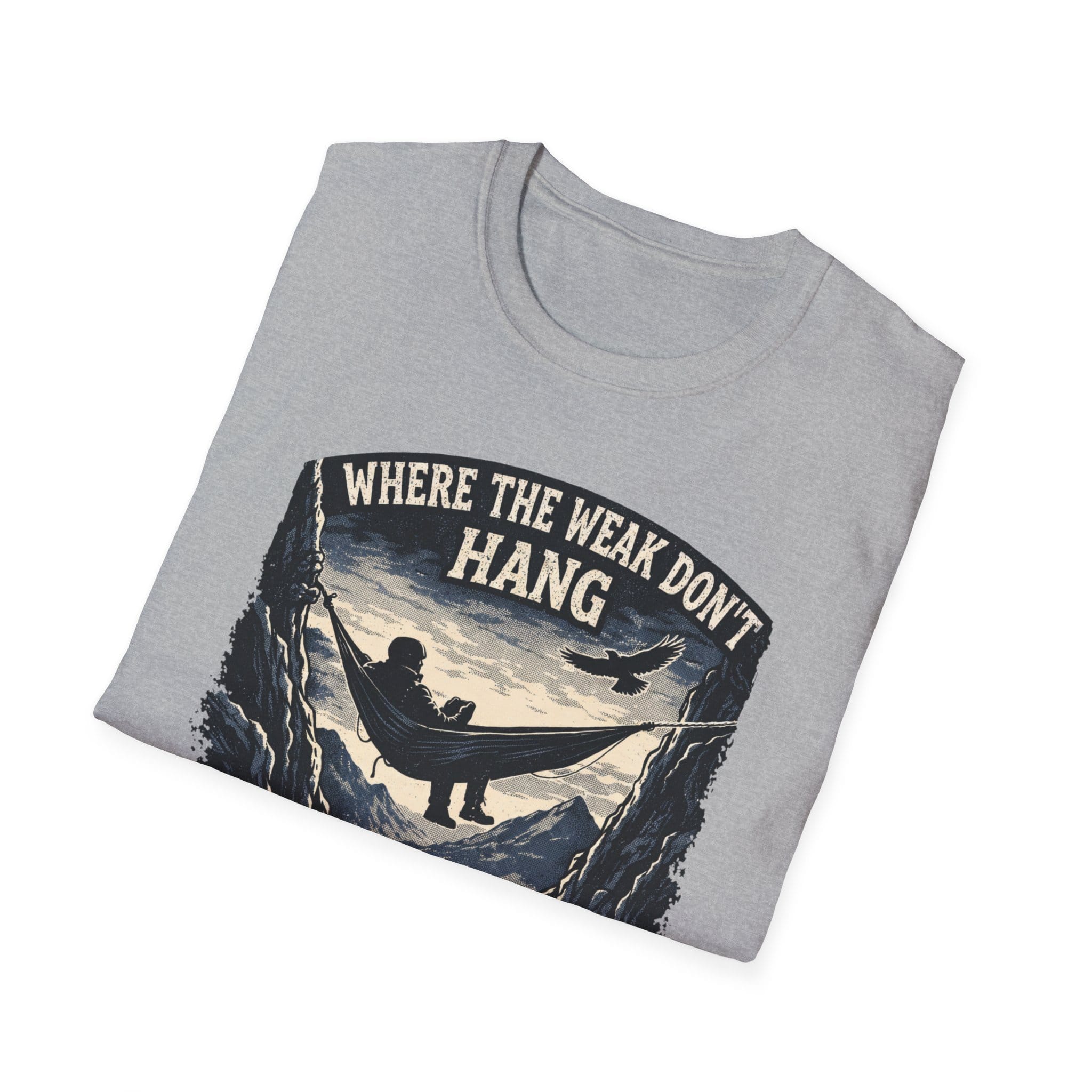 Where The Weak Don't Hang T-Shirt