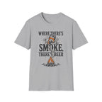 Where There's Smoke There's Beer T-Shirt