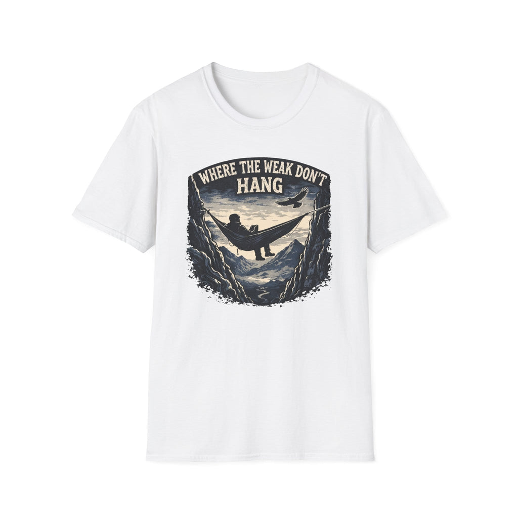 Where The Weak Don't Hang T-Shirt