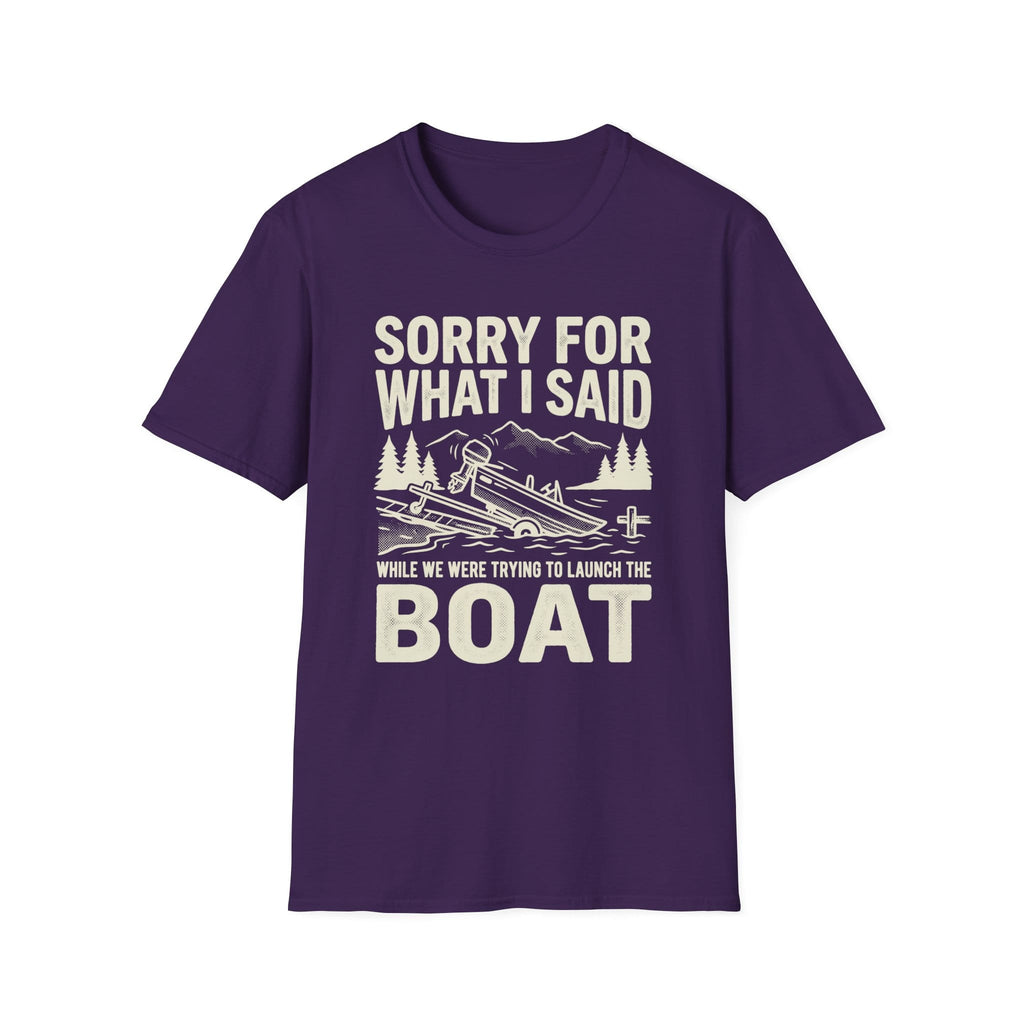 Funny Sorry For What I Said Boat T-Shirt