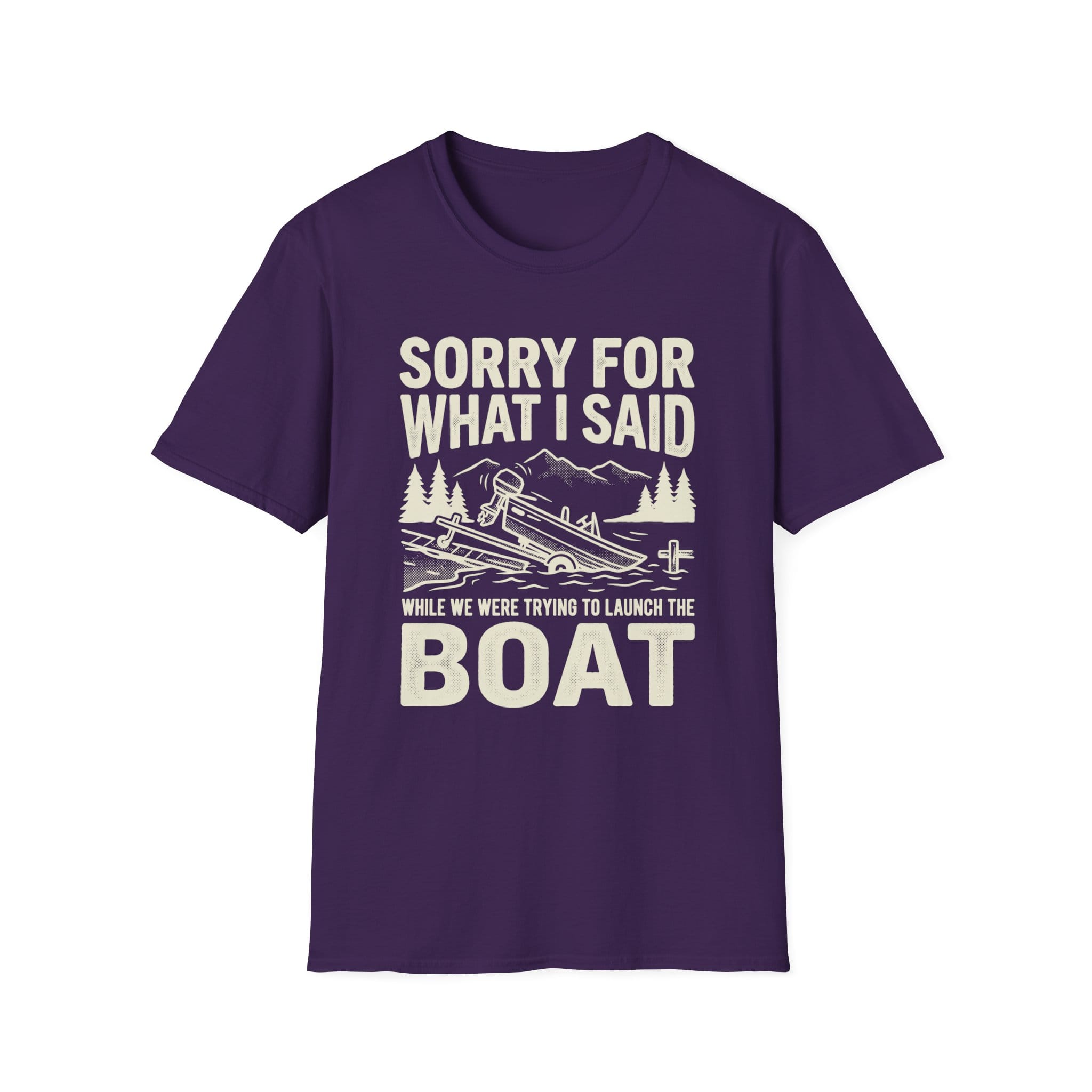Funny Sorry For What I Said Boat T-Shirt