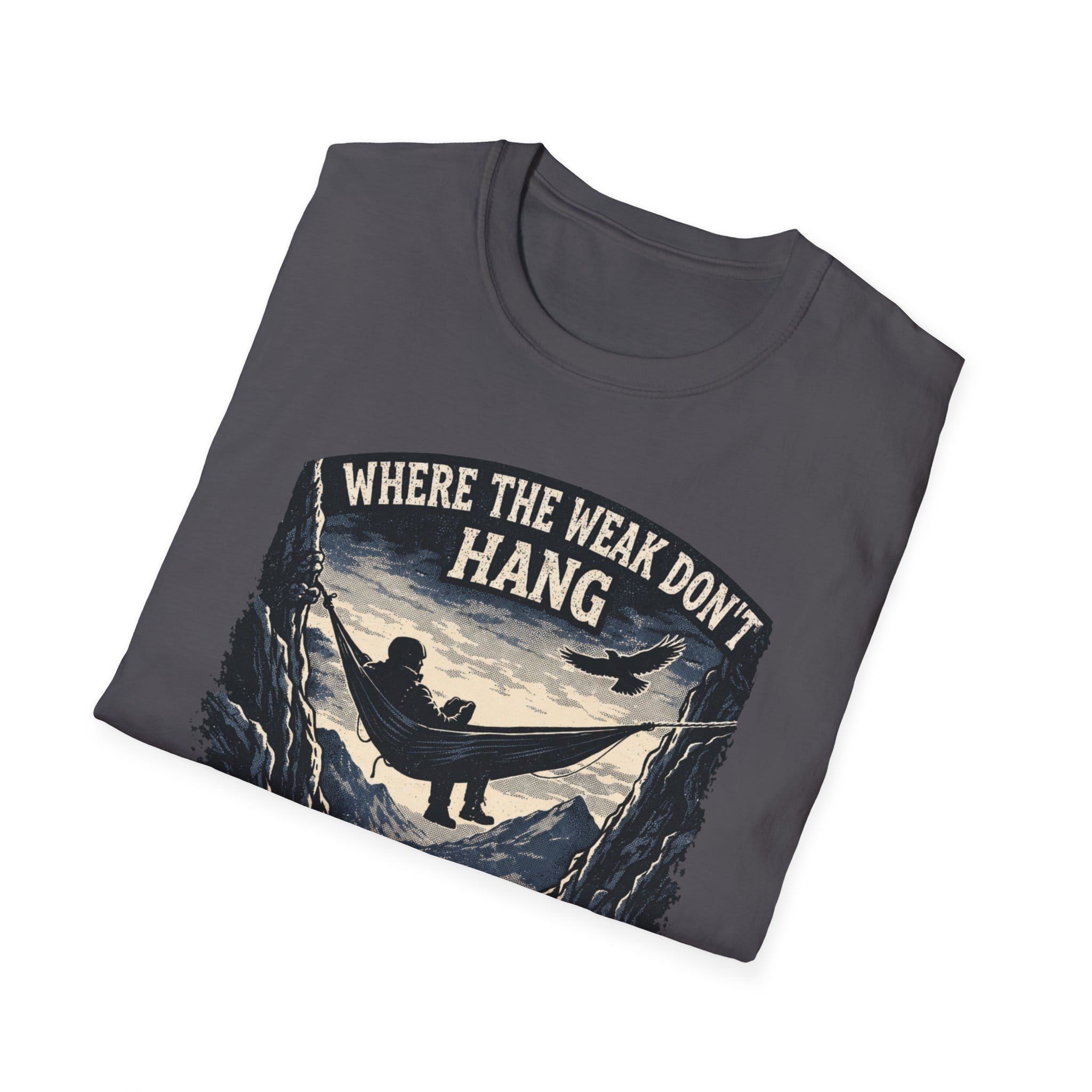 Where The Weak Don't Hang T-Shirt