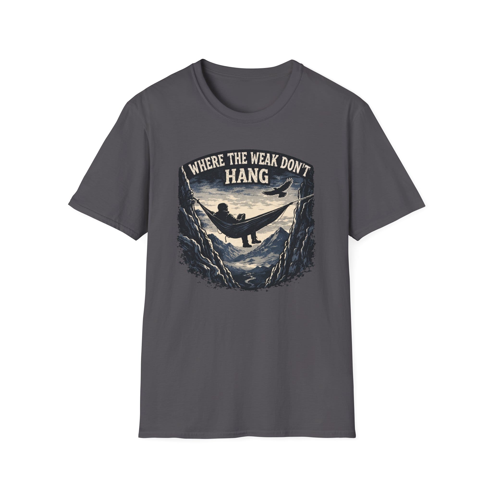 Where The Weak Don't Hang T-Shirt