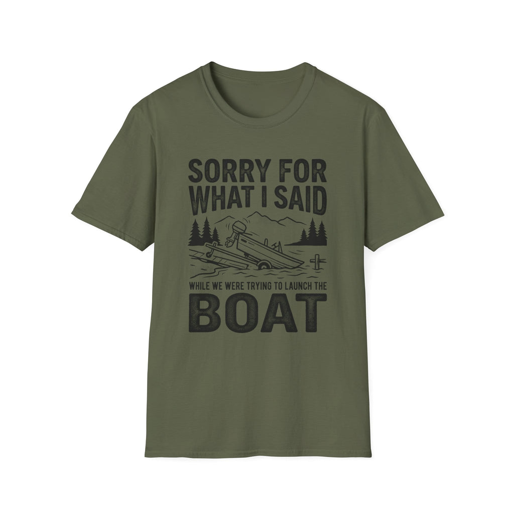 Funny Sorry For What I Said Boat T-Shirt