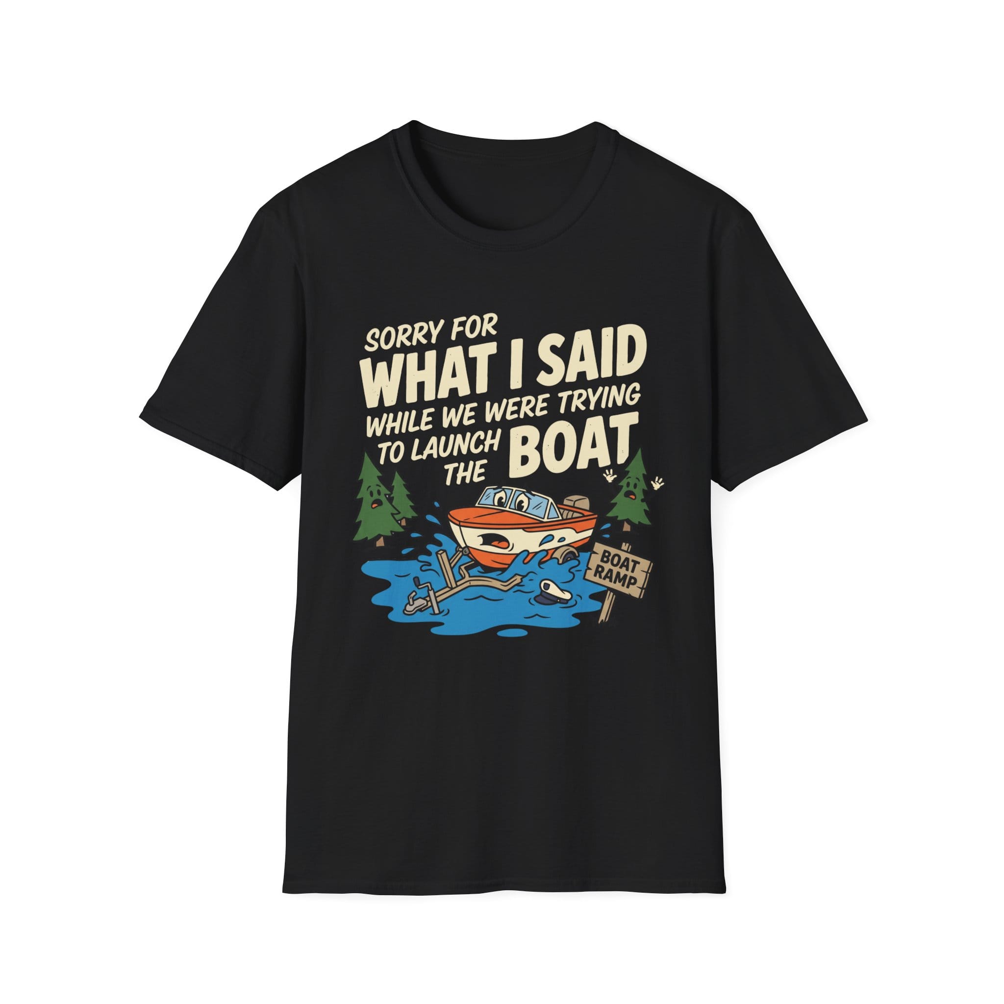 Sorry For What I Said Boat T-Shirt