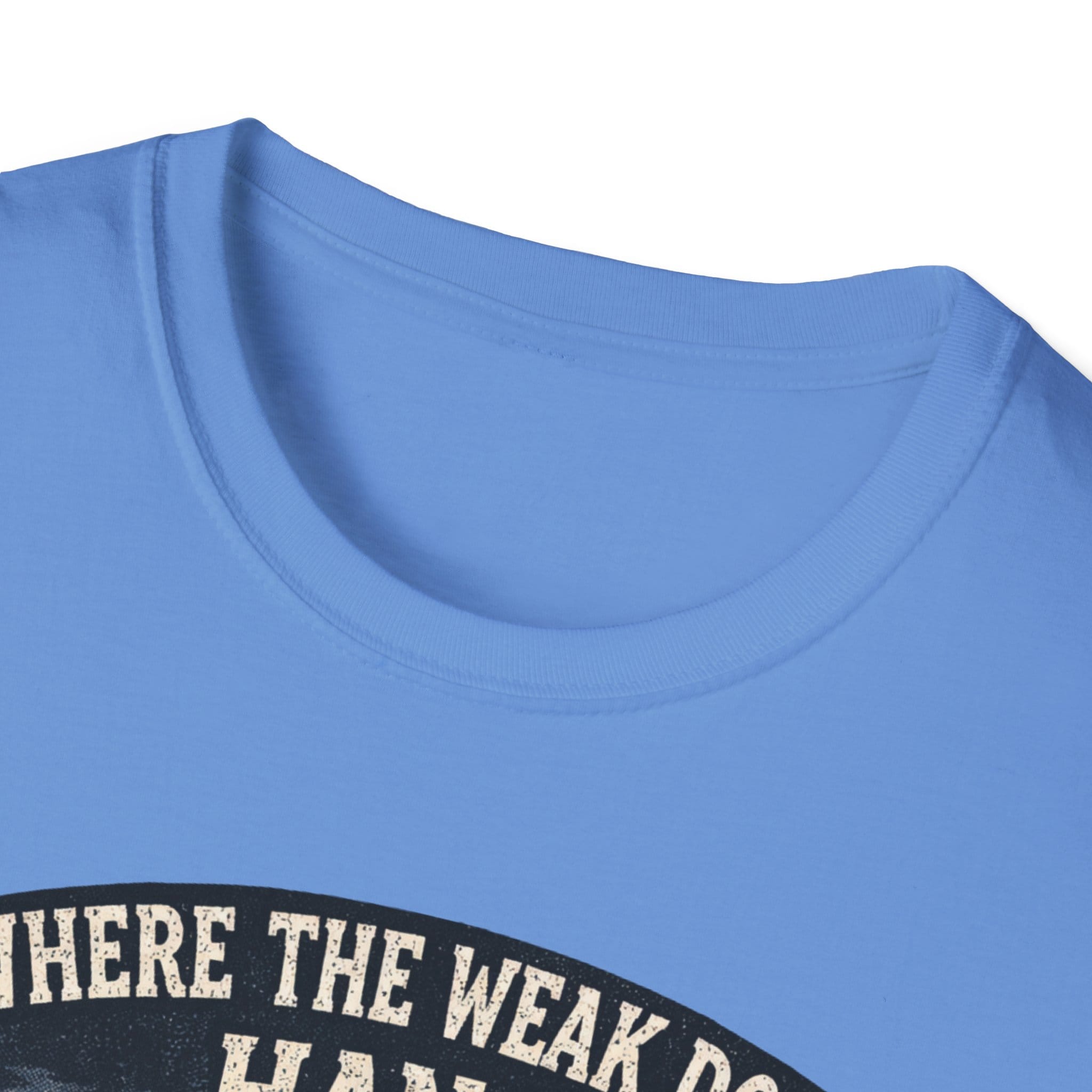 Where The Weak Don't Hang T-Shirt