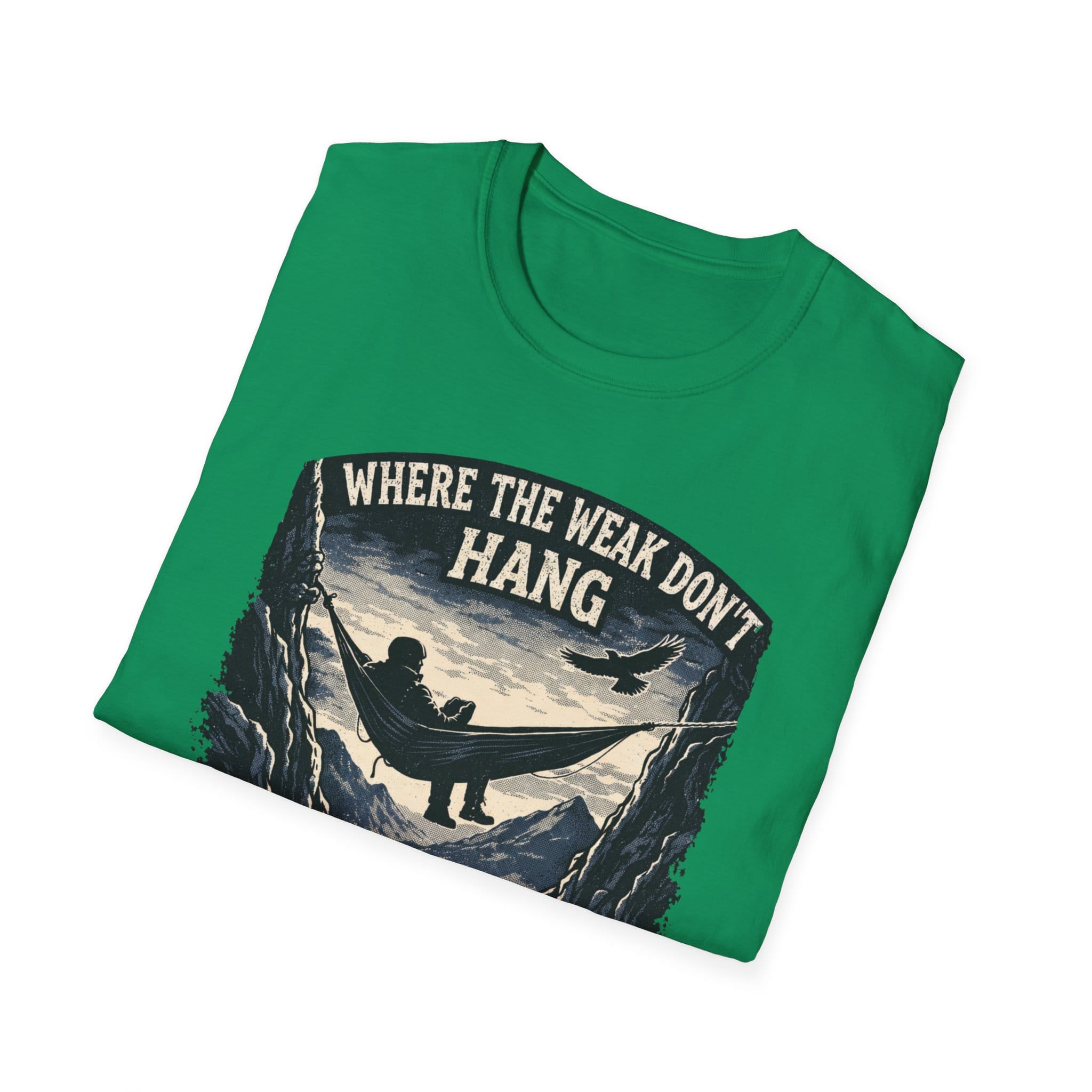 Where The Weak Don't Hang T-Shirt