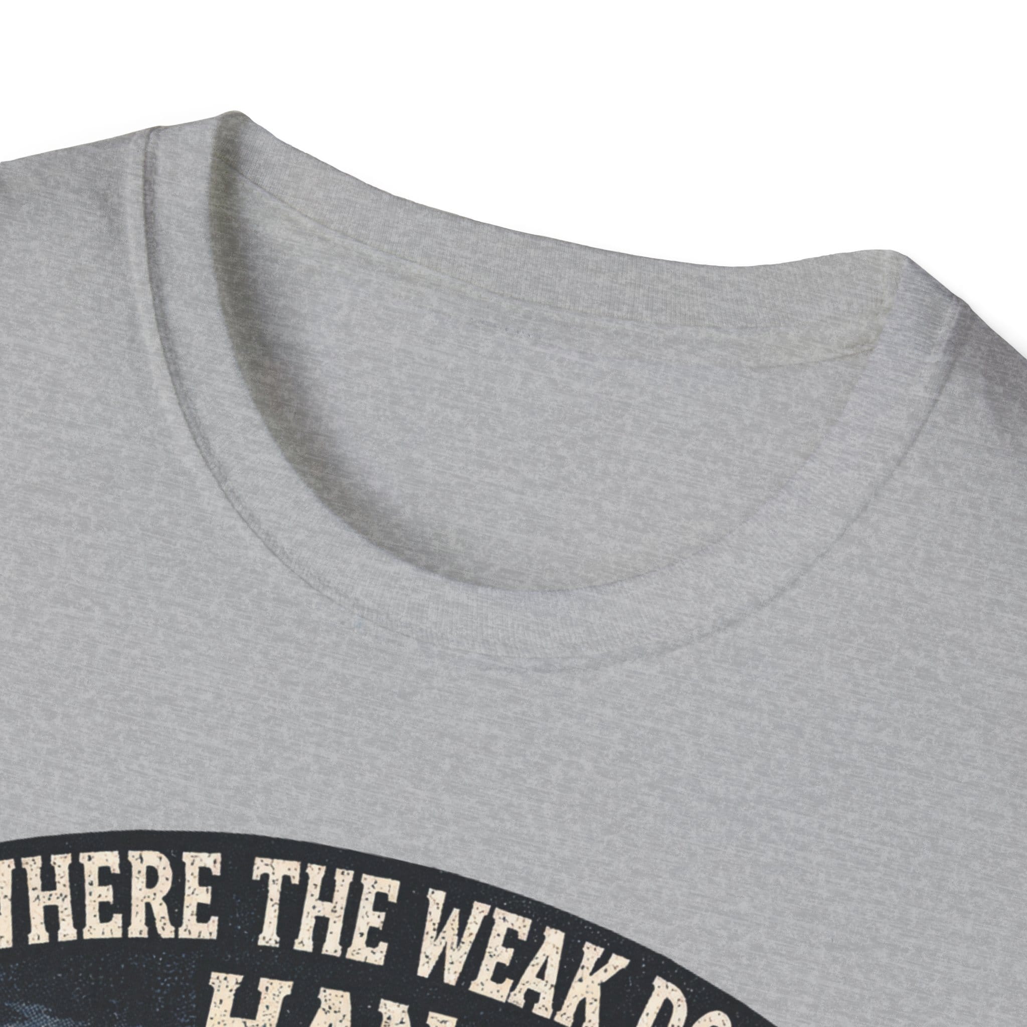 Where The Weak Don't Hang T-Shirt