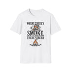 Where There's Smoke There's Beer T-Shirt