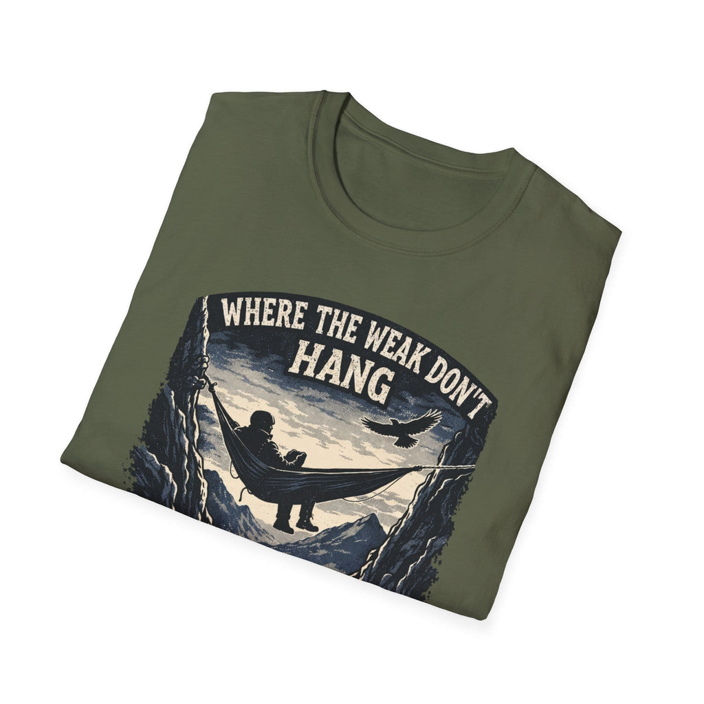 Where The Weak Don't Hang T-Shirt