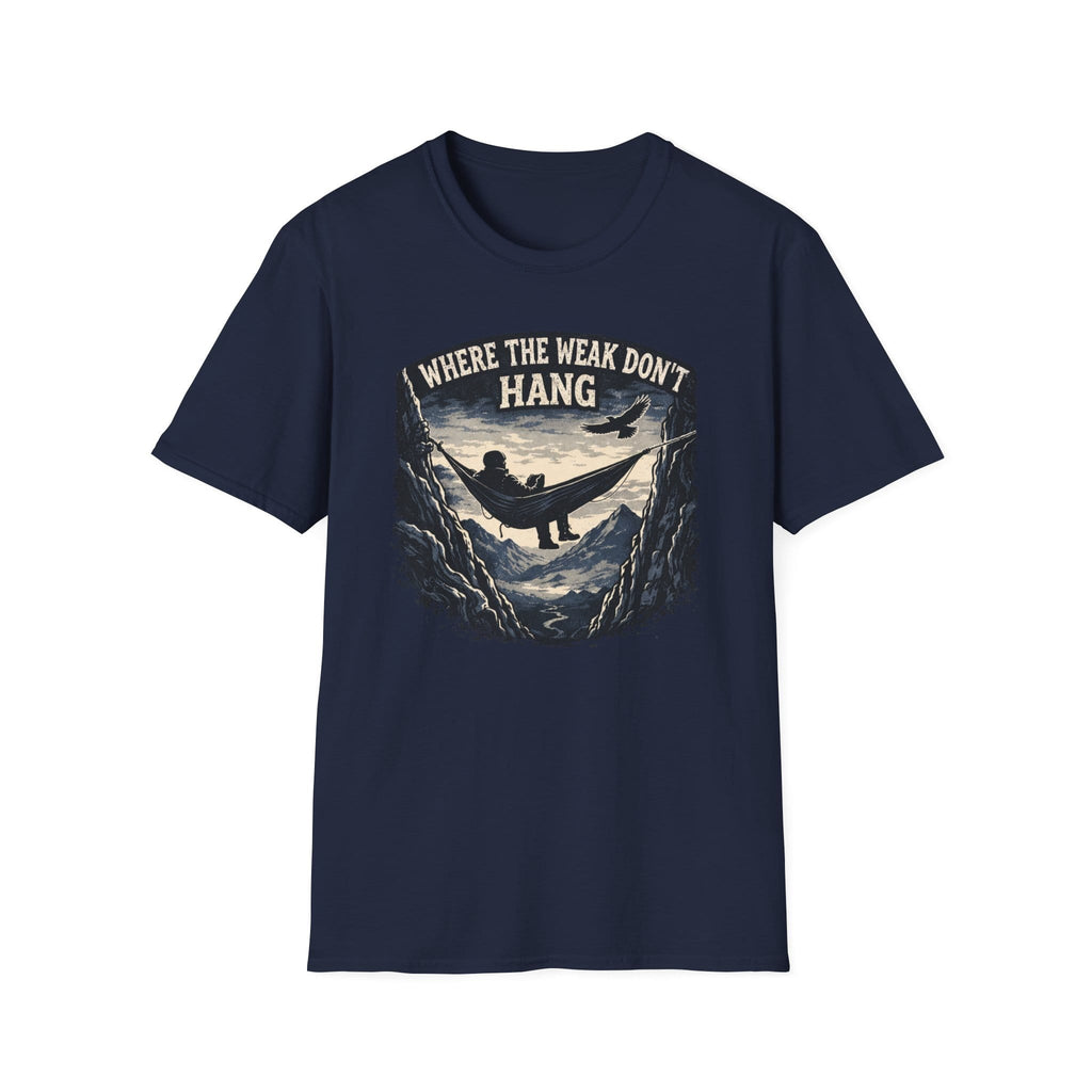 Where The Weak Don't Hang T-Shirt