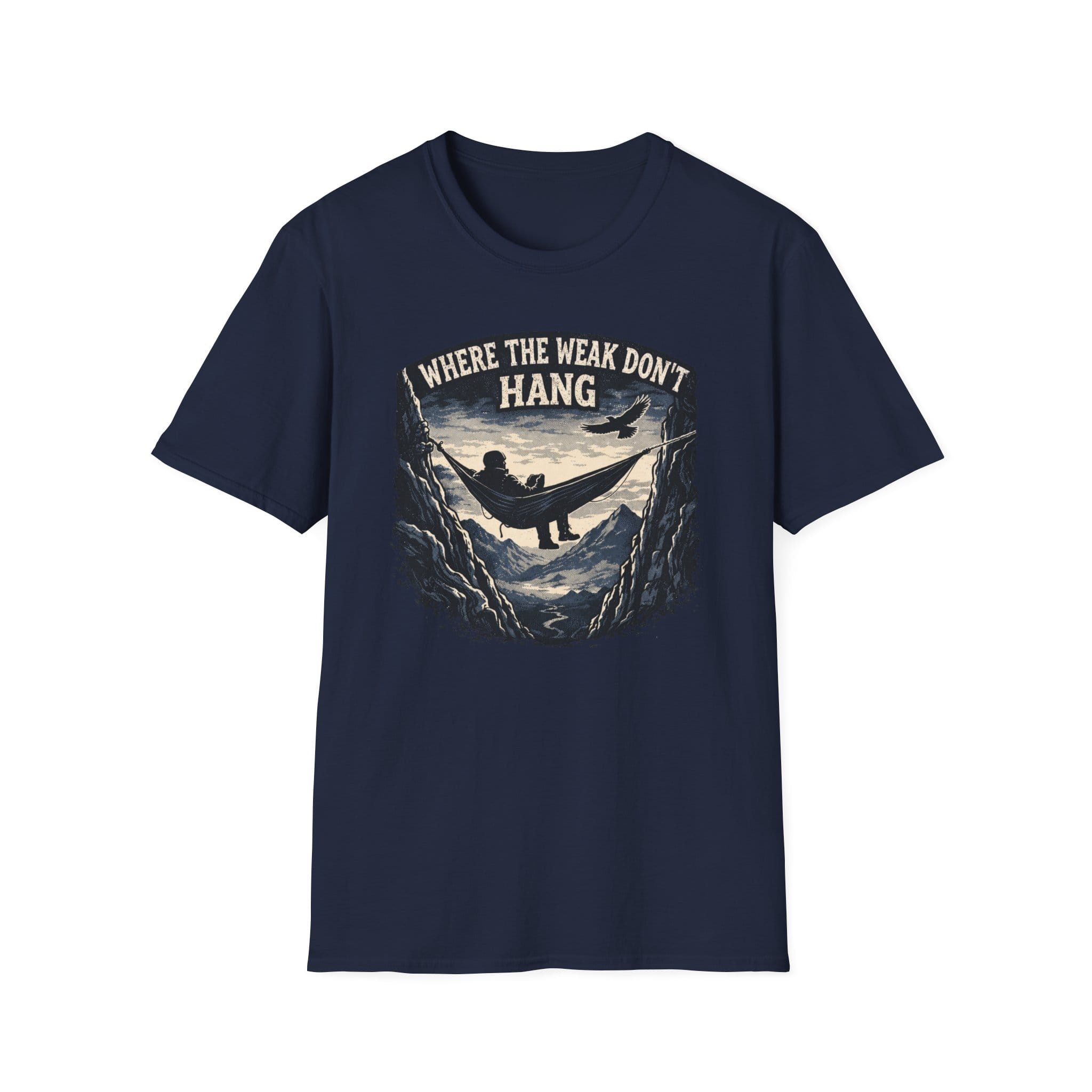 Where The Weak Don't Hang T-Shirt