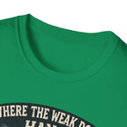 Where The Weak Don't Hang T-Shirt