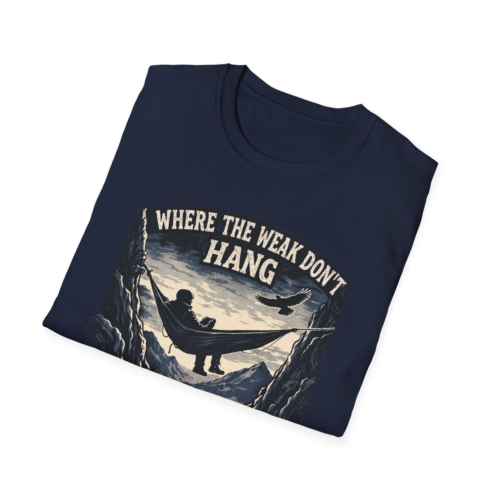 Where The Weak Don't Hang T-Shirt