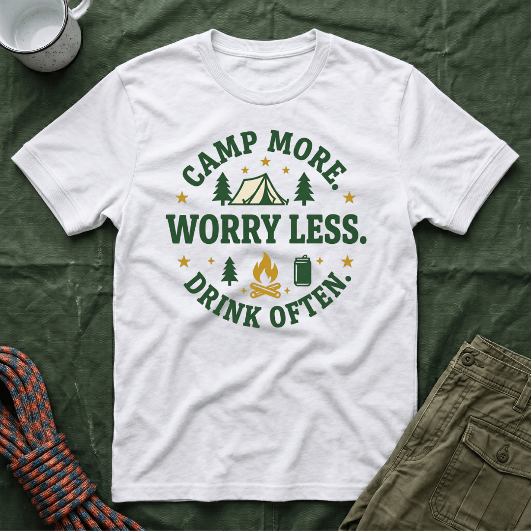 Camp More Worry Less Drink Often T-Shirt