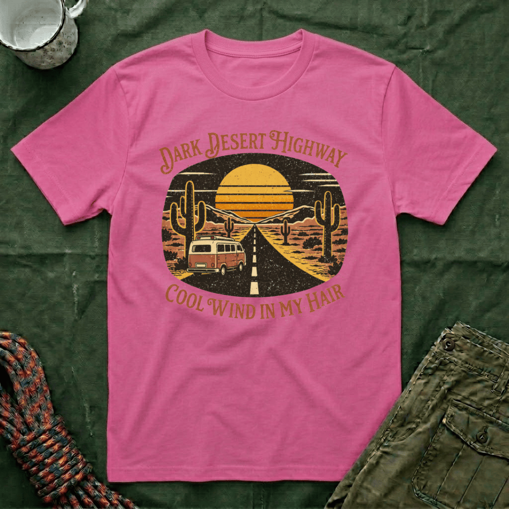 Dark Desert Highway Cool Wind In My Hair T-Shirt