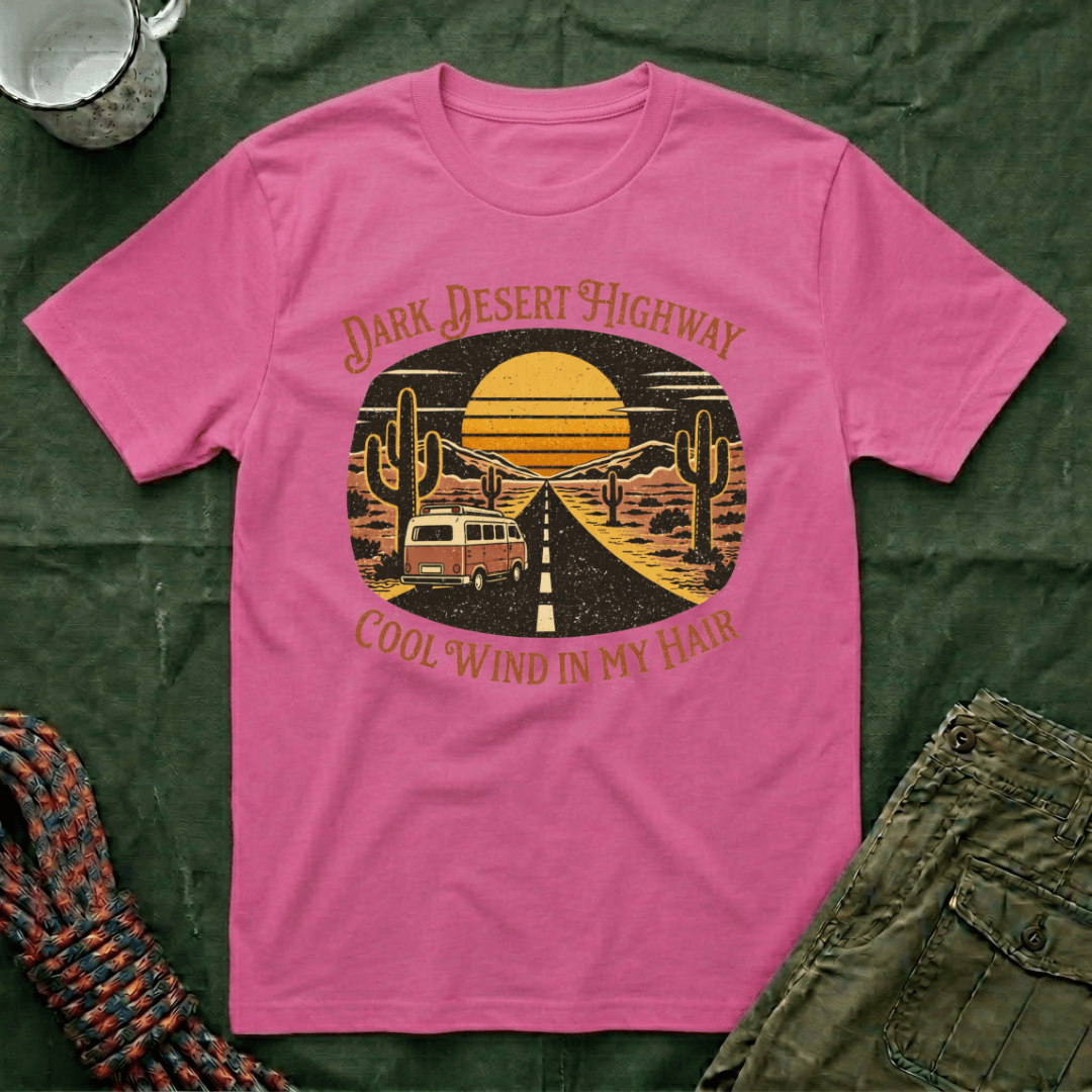 Dark Desert Highway Cool Wind In My Hair T-Shirt
