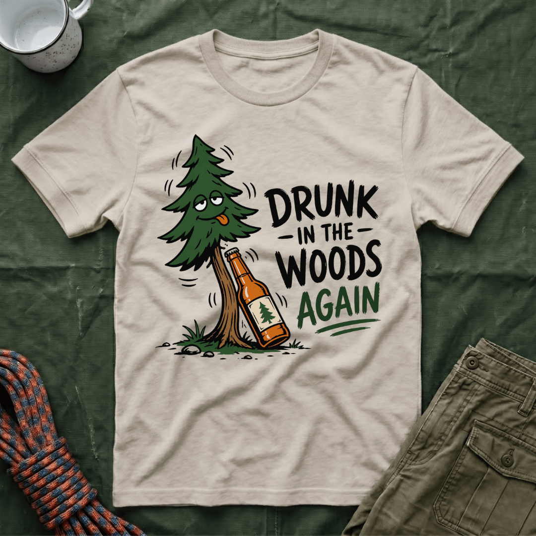 Drunk In The Woods T-Shirt