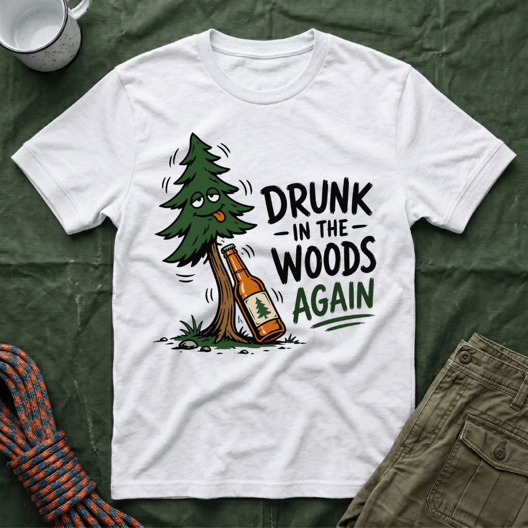 Drunk In The Woods T-Shirt
