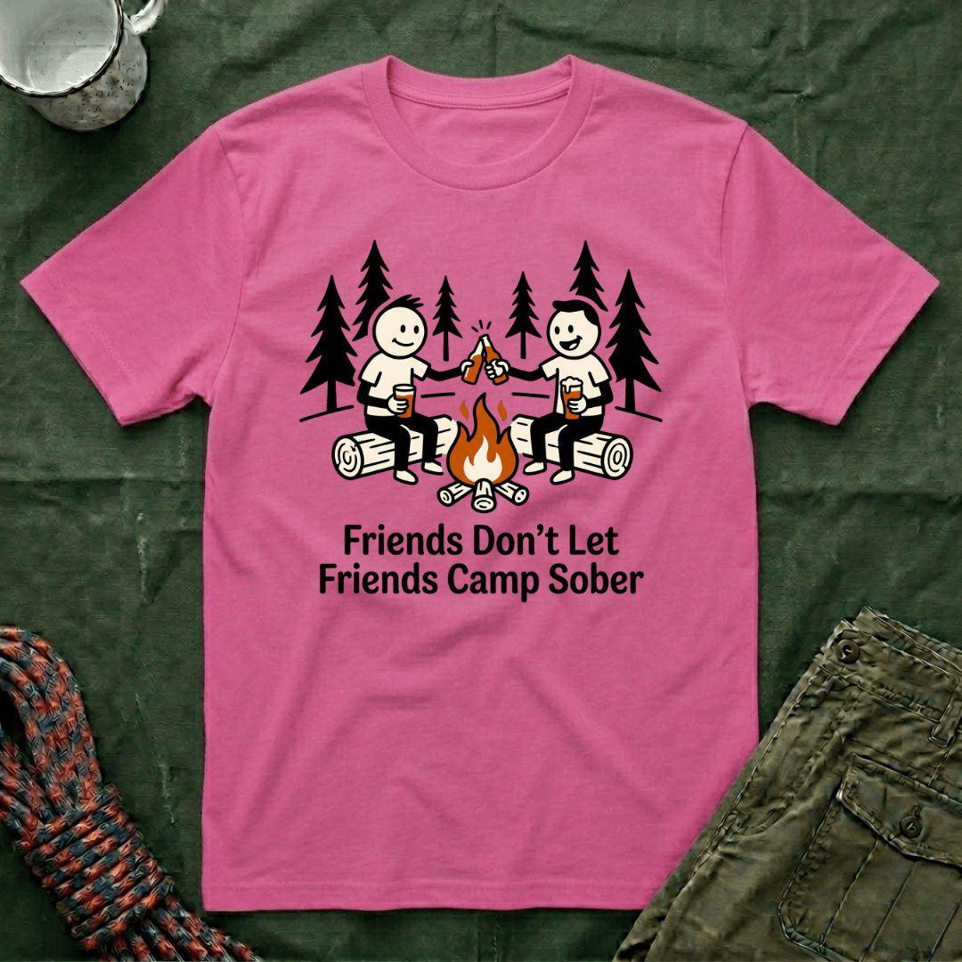 Friends Don't Let Friends Camp Sober