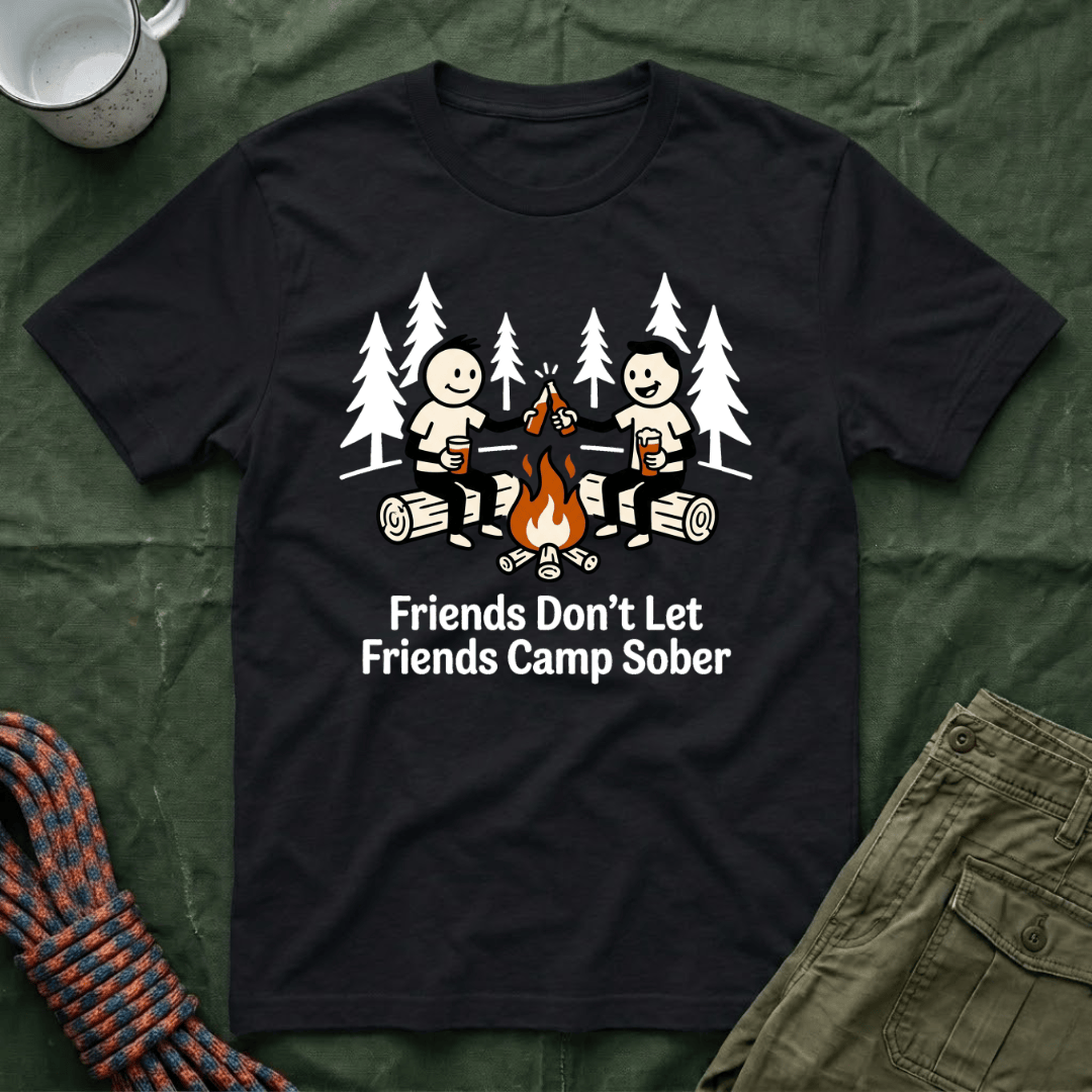 Friends Don't Let Friends Camp Sober
