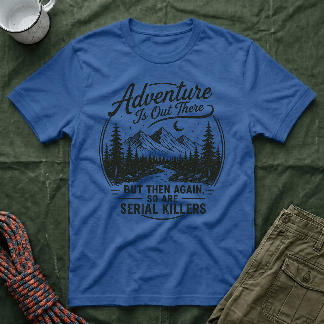 Funny Adventure Is Out There T-Shirt