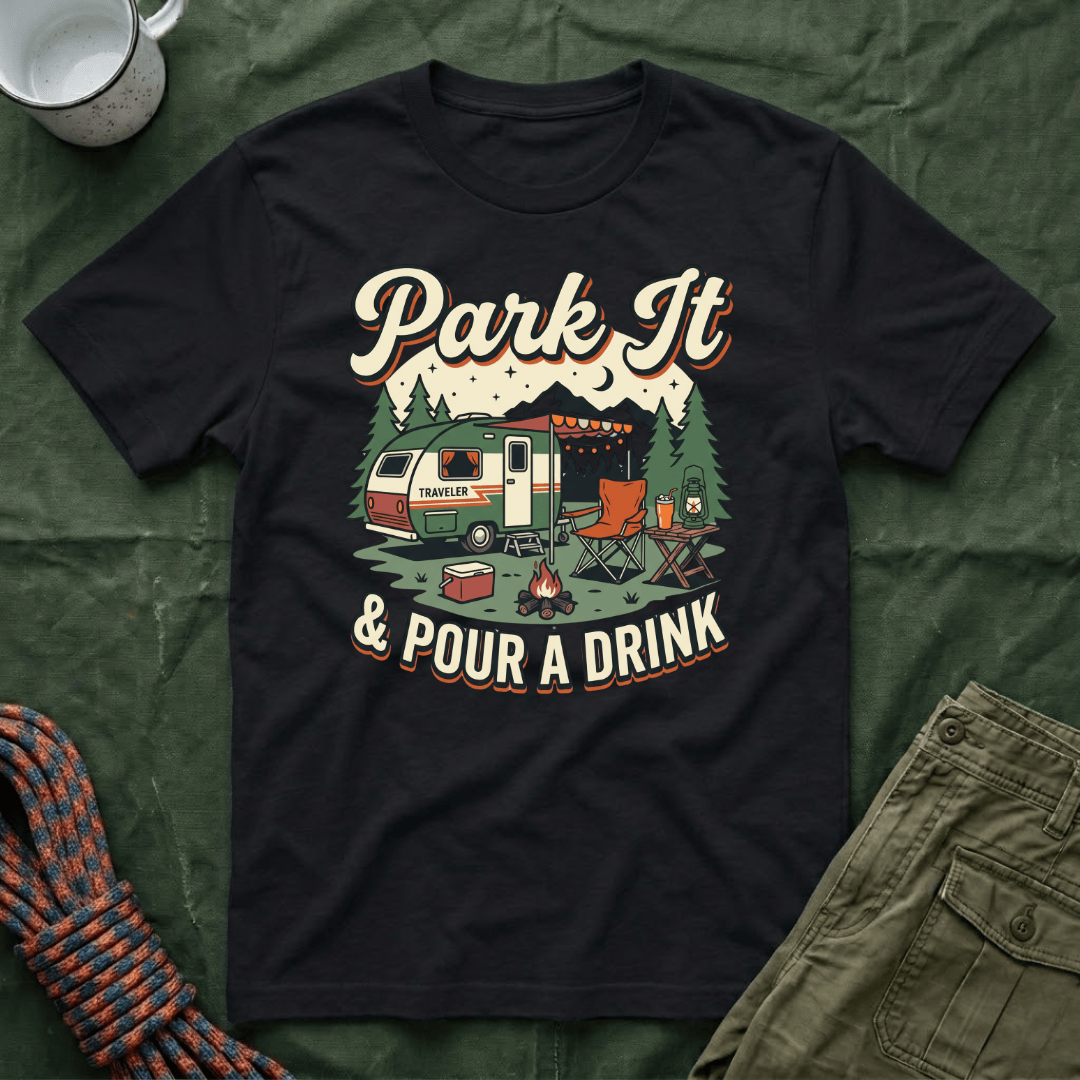 Park It and Pour A Drink T-Shirt