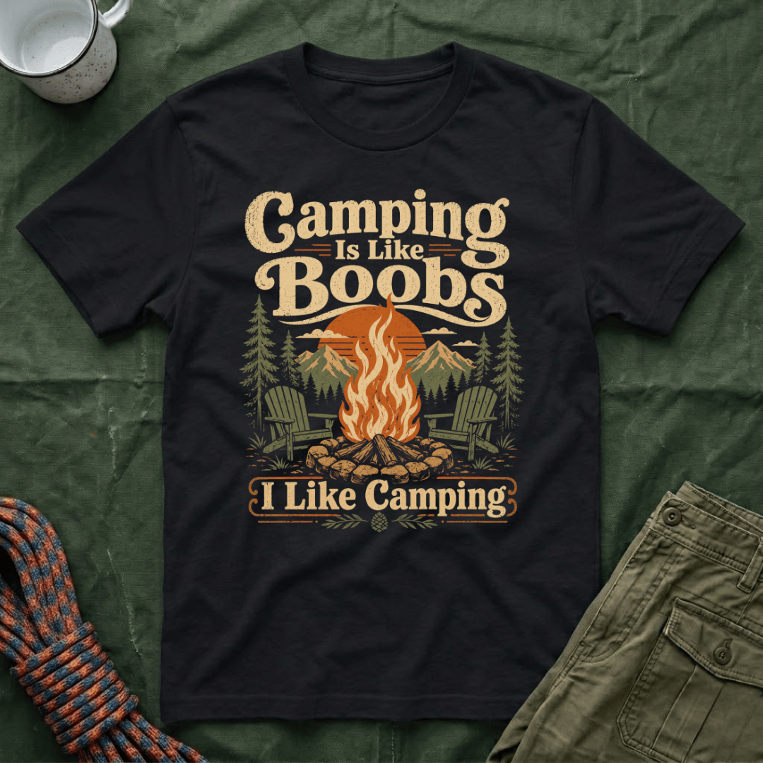 Camping Is Like Boobs T-Shirt