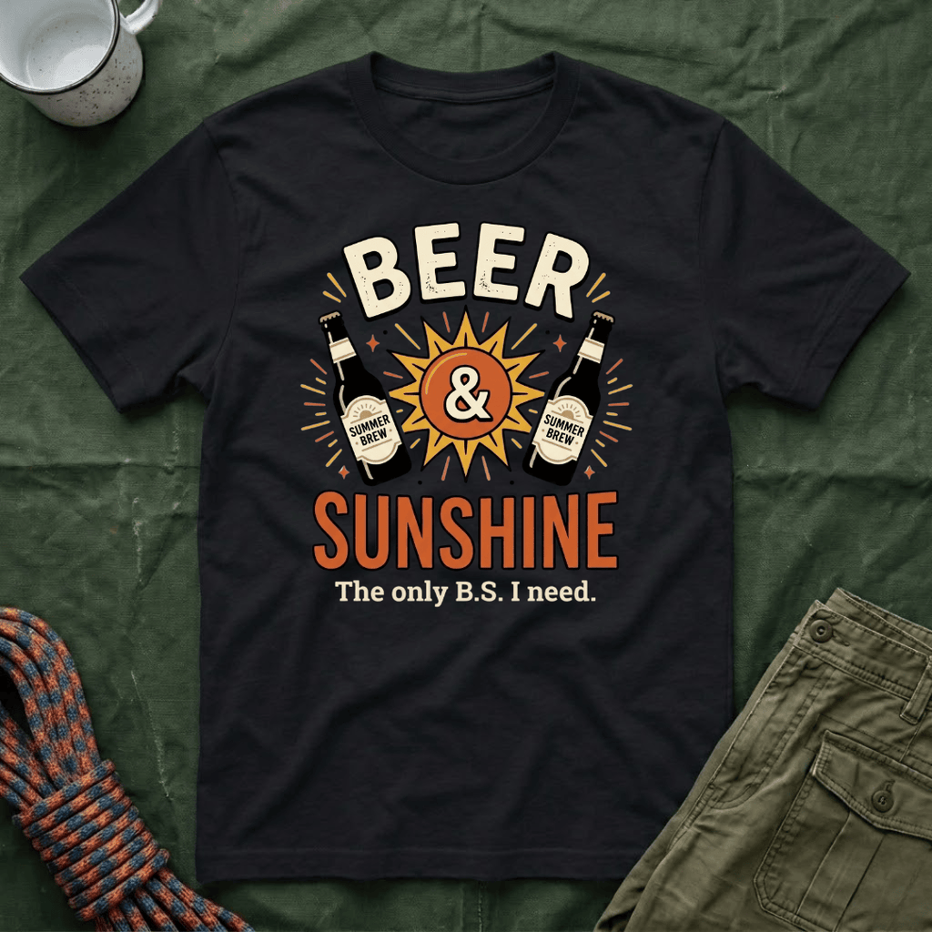 Beer and Sunshine - The Only BS I Need T-Shirt