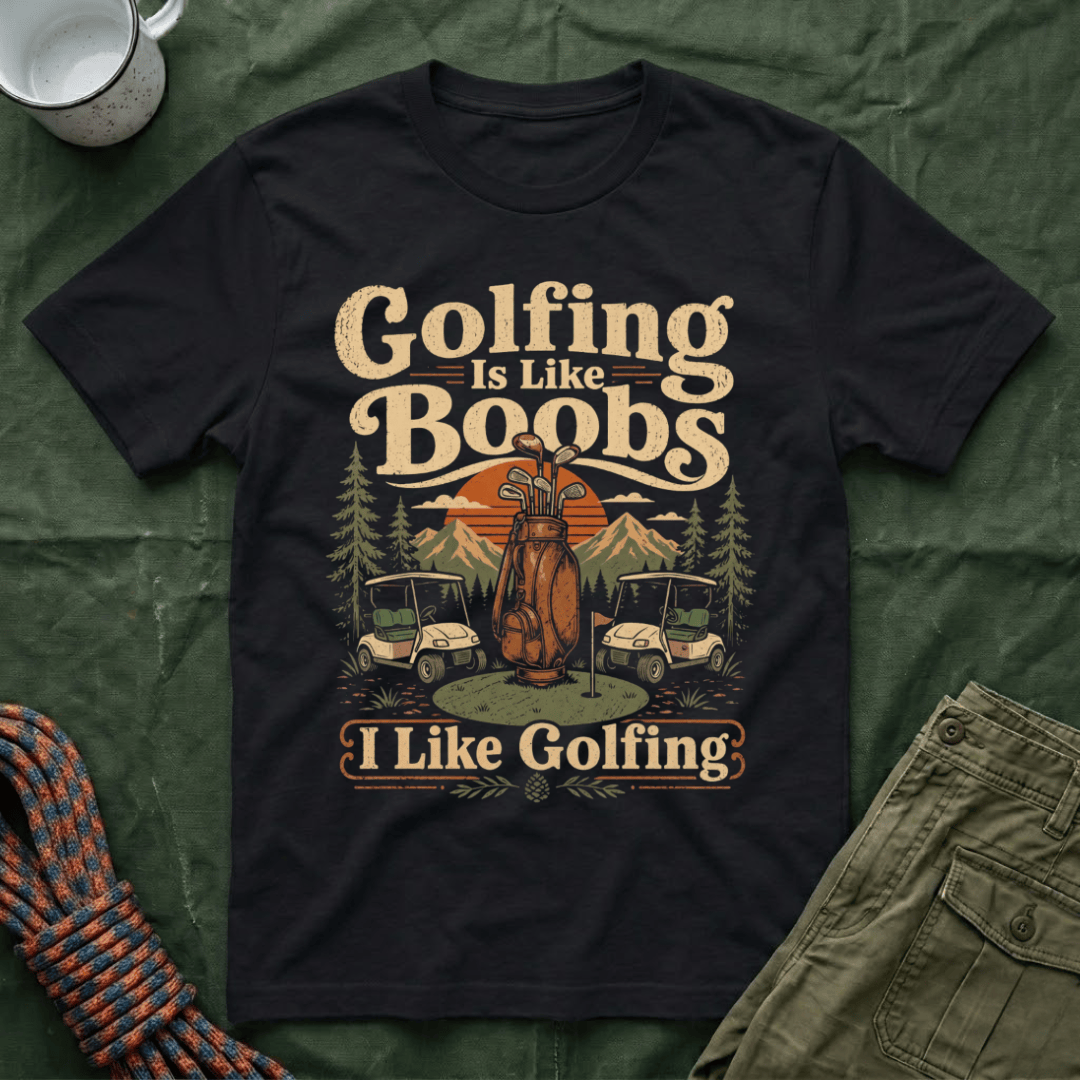 Golfing Is Like Boobs T-Shirt