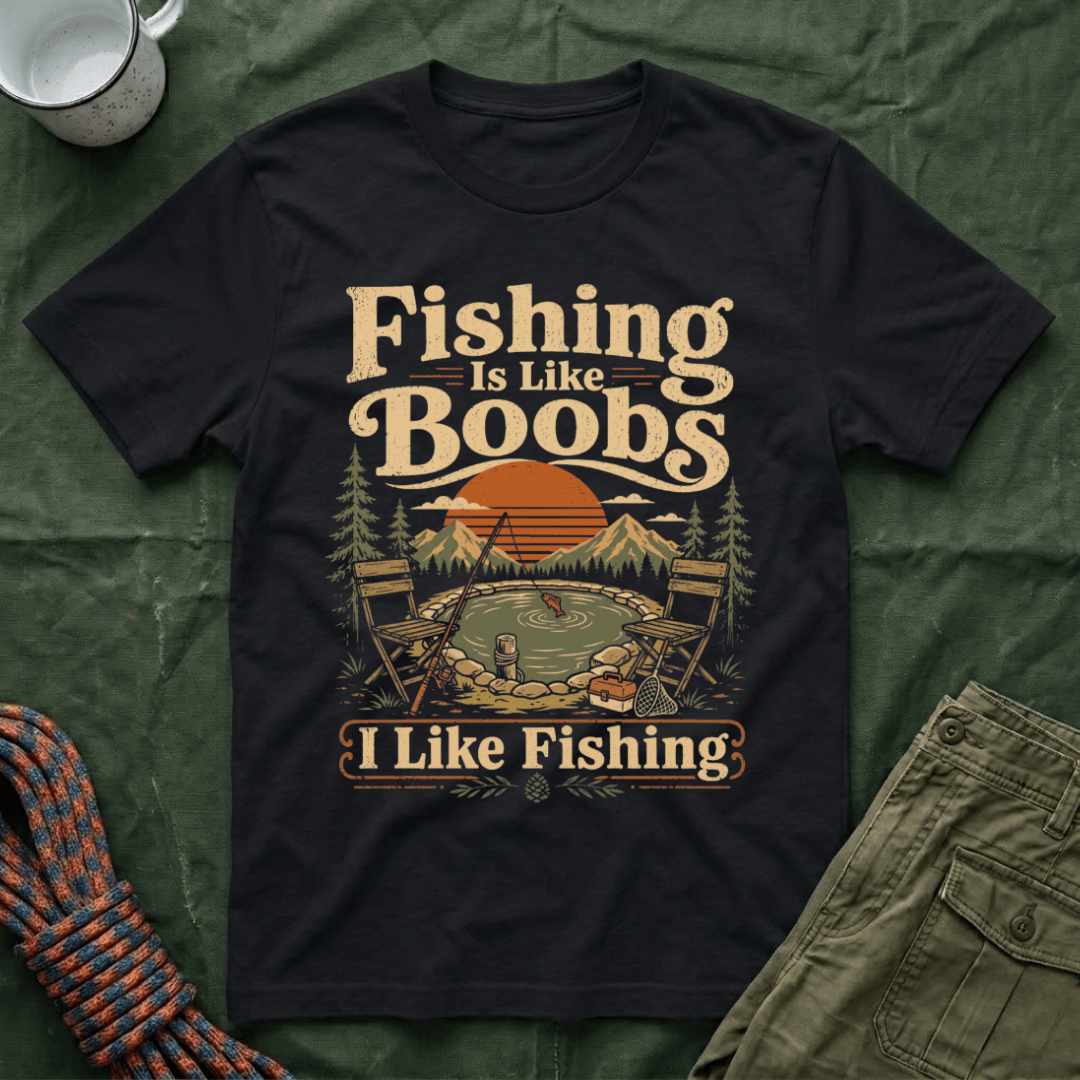 Fishing Is Like Boobs T-Shirt