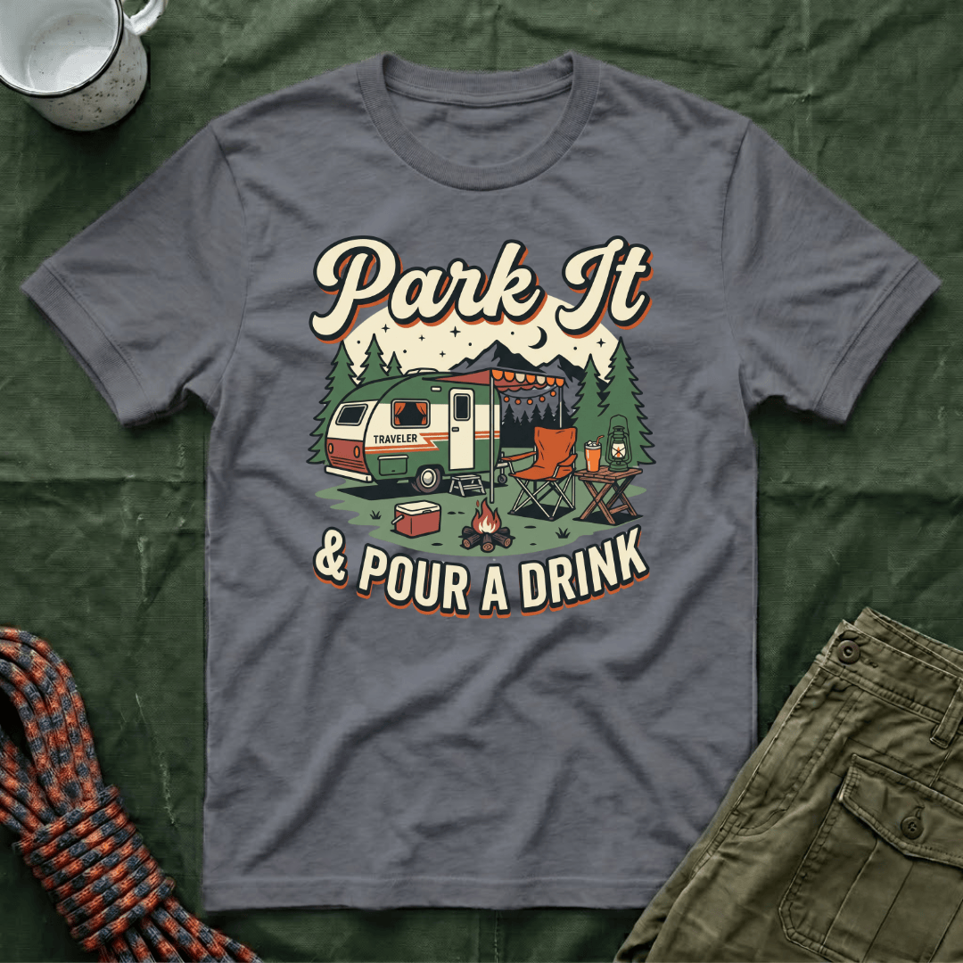 Park It and Pour A Drink T-Shirt