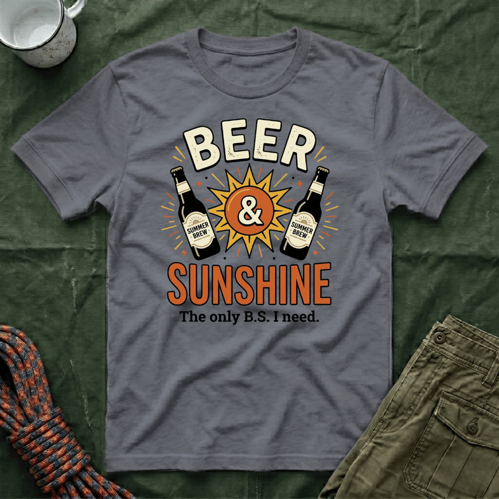 Beer and Sunshine - The Only BS I Need T-Shirt