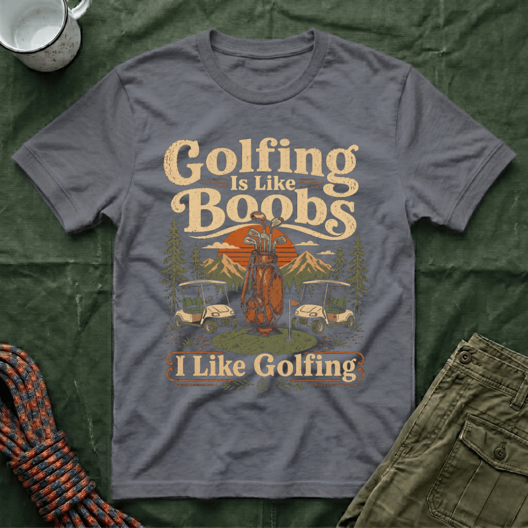 Golfing Is Like Boobs T-Shirt