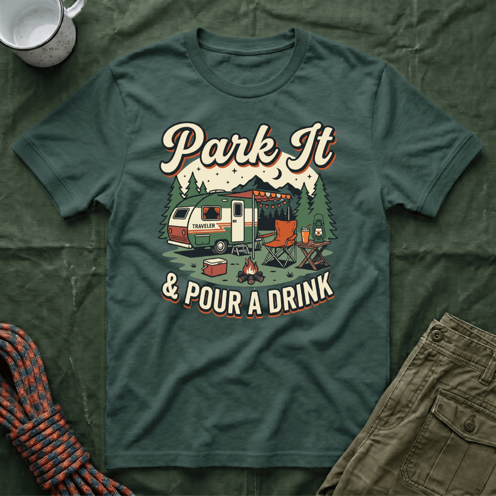 Park It and Pour A Drink T-Shirt