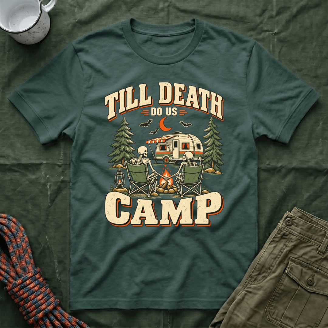 Till Death Do Us Camp T-Shirt